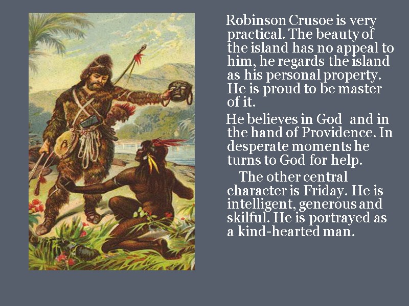 Robinson Crusoe is very practical. The beauty of the island has no appeal to